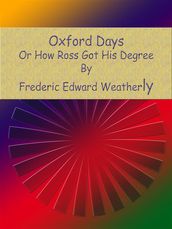 Oxford Days: Or How Ross Got His Degree