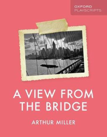 Oxford Playscripts: A View from the Bridge - Arthur Miller