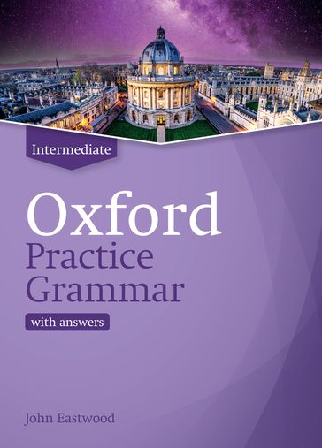 Oxford Practice Grammar Intermediate with answers - John Eastwood