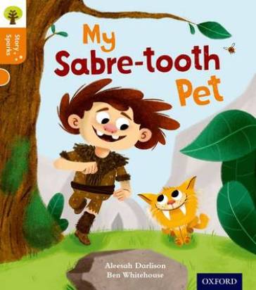 Oxford Reading Tree Story Sparks: Oxford Level 6: My Sabre-tooth Pet - Aleesah Darlison