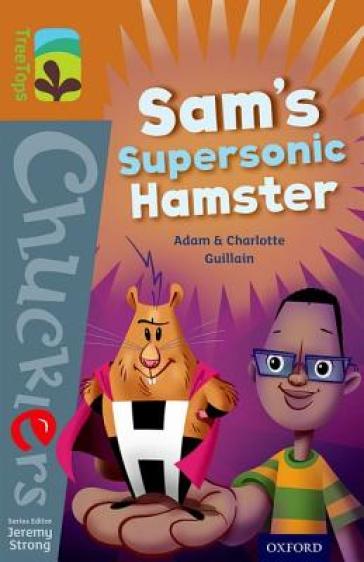 Oxford Reading Tree TreeTops Chucklers: Level 8: Sam's Supersonic Hamster - Adam Guillain - Charlotte Guillain