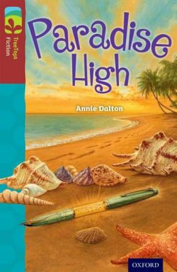 Oxford Reading Tree TreeTops Fiction: Level 15: Paradise High - Annie Dalton