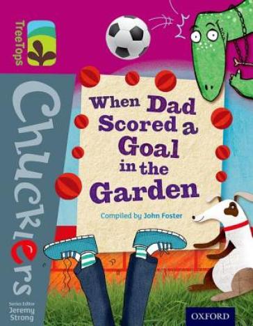 Oxford Reading Tree TreeTops Chucklers: Level 10: When Dad Scored a Goal in the Garden - John Foster