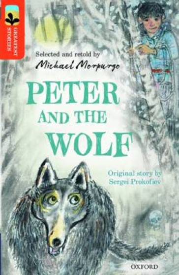 Oxford Reading Tree TreeTops Greatest Stories: Oxford Level 13: Peter and the Wolf - Michael Morpurgo - Sergei Prokofiev