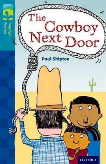 Oxford Reading Tree TreeTops Fiction: Level 9 More Pack A: The Cowboy Next Door - Paul Shipton