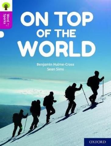 Oxford Reading Tree Word Sparks: Level 10: On Top of the World - Benjamin Hulme Cross
