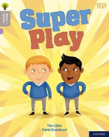 Oxford Reading Tree Word Sparks: Level 1: Super Play - Tim Little
