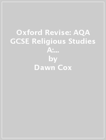 Oxford Revise: AQA GCSE Religious Studies A: Christianity and Islam Complete Revision and Practice - Dawn Cox