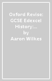 Oxford Revise: GCSE Edexcel History: Anglo-Saxon and Norman England, c1060-88 Complete Revision and Practice