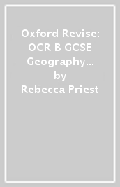 Oxford Revise: OCR B GCSE Geography Complete Revision and Practice