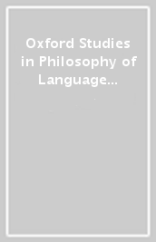 Oxford Studies in Philosophy of Language Volume 3