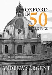Oxford in 50 Buildings