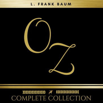 Oz: The Complete Collection (All 14 Audiobooks) - Lyman Frank Baum