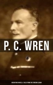 P. C. Wren: Adventure Novels & Tales From the Foreign Legion