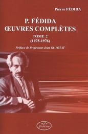 P. FÉDIDA OEUVRES COMPLÈTES TOME 2 (1975-1976)
