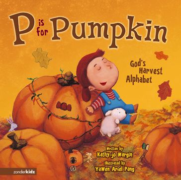 P Is for Pumpkin - Kathy-jo Wargin