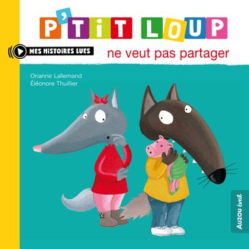 P'tit Loup ne veut pas partager - Orianne Lallemand