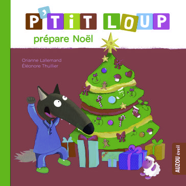 P'tit Loup prépare Noël - Orianne Lallemand