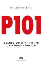 P101. Quando l Italia inventò il personal computer