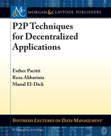 P2P Techniques for Decentralized Applications - Esther Pacitti - Manal El-Dick - Reza Akbarinia