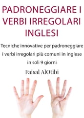 PADRONEGGIARE I VERBI IRREGOLARI INGLESI