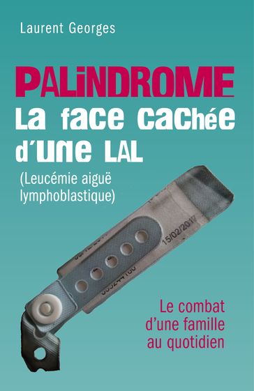 PALINDROME : La face cachée d'une LAL (Leucémie aiguë lymphoblastique) - Laurent Georges LALO