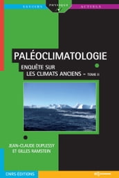 PALÉOCLIMATOLOGIE - Enquête sur les climats anciens - Tome II