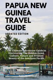 PAPUA NEW GUINEA TRAVEL GUIDE UPDATED EDITION
