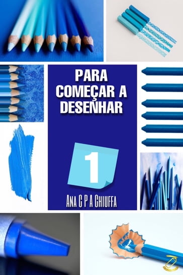 PARA COMEÇAR A DESENHAR 1 - Ana C P A Chiuffa