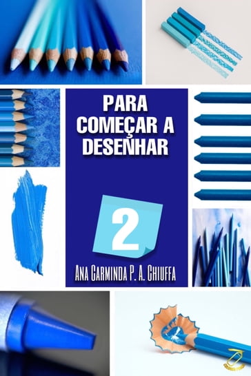 PARA COMEÇAR A DESENHAR 2 - Ana C P A Chiuffa