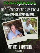 PARANORMAL VISIONS Presents REAL GHOST STORIES FROM THE PHILIPPINES Volume 2