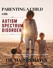 PARENTING A CHILD WITH AUTISM SPECTRUM DISORDER