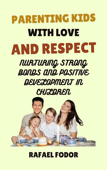 PARENTING KIDS WITH LOVE AND RESPECT - Rafael Fodor