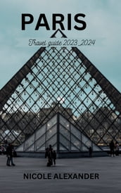 PARIS TRAVEL GUIDE 2023_2024