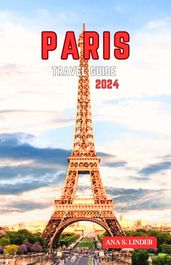 PARIS TRAVEL GUIDE 2024