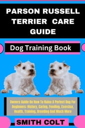PARSON RUSSELL TERRIER CARE GUIDE Dog Training Book