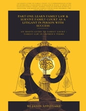 PART ONE: Learn FAMILY LAW & survive Family COURT AS A LITIGANT IN PERSON with SUCCESS
