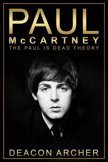 PAUL McCARTNEY - The Paul Is Dead Theory - Deacon Archer