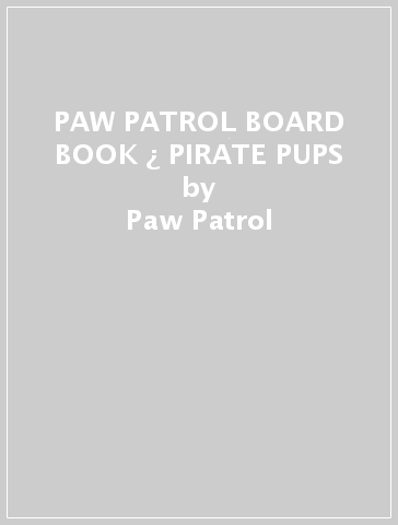 PAW PATROL BOARD BOOK ¿ PIRATE PUPS - Paw Patrol