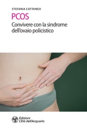 PCOS. Convivere con la sindrome dell ovaio policistico