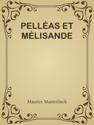 PELLÉAS ET MÉLISANDE - Maurice Maeterlinck