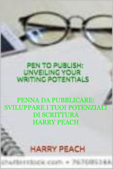 PENNA DA PUBBLICARE: SVILUPPARE I TUOI POTENZIALI DI SCRITTURA - HARRY PEACH - OLADELE DANIEL