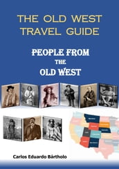 PEOPLE FROM THE OLD WEST - THE OLD WEST TRAVEL GUIDE