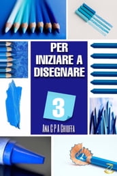 PER INIZIARE A DISEGNARE 3