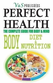 PERFECT HEALTH - Body, Diet & Nutrition