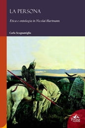 LA PERSONA. Etica e ontologia in Nicolai Hartmann