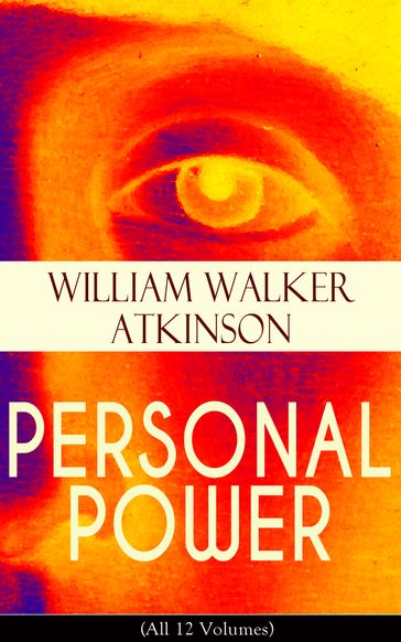 PERSONAL POWER (All 12 Volumes) - William Walker Atkinson