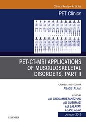 PET-CT-MRI Applications in Musculoskeletal Disorders, Part II, An Issue of PET Clinics