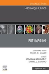 PET Imaging, An Issue of Radiologic Clinics of North America, E-Book