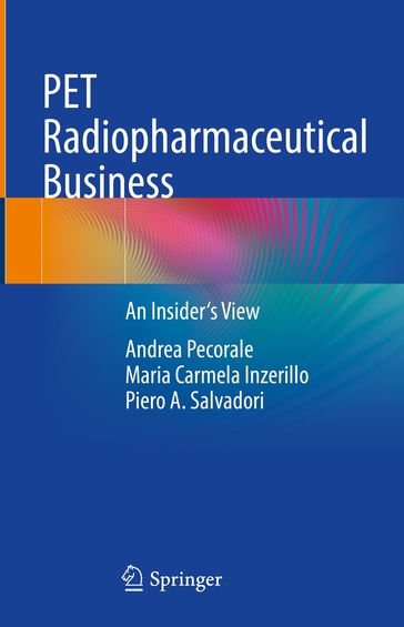 PET Radiopharmaceutical Business - Andrea Pecorale - Maria Carmela Inzerillo - Piero A. Salvadori